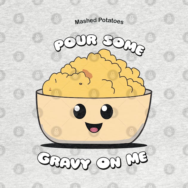 Pour Some Gravy On Me | Mashed Potatoes | Thanksgiving Shirt by KnockingLouder